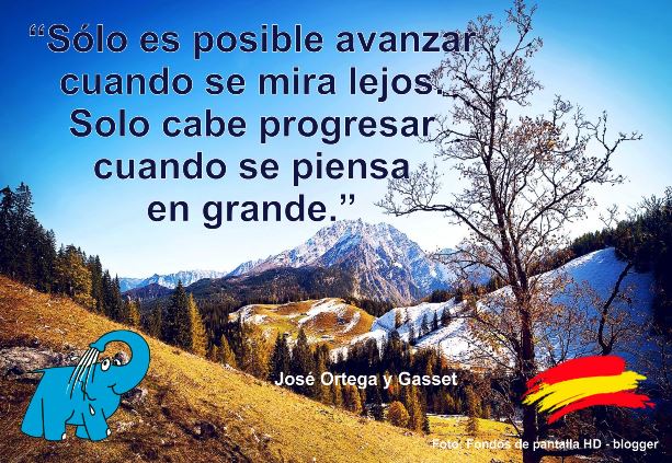 Sólo es posible avanzar cuando se mira lejos. Solo cabe progresar cuando se piensa en grande.